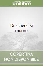 Di scherzi si muore libro