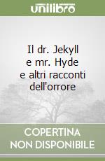 Il dr. Jekyll e mr. Hyde e altri racconti dell'orrore libro