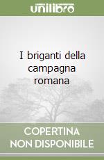 I briganti della campagna romana libro