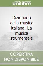 Dizionario della musica italiana. La musica strumentale