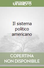 Il sistema politico americano libro