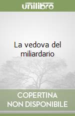 La vedova del miliardario libro