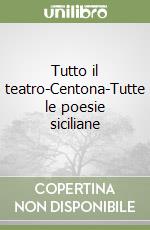 Tutto il teatro-Centona-Tutte le poesie siciliane