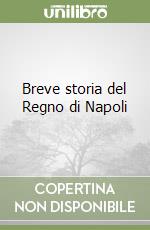 Breve storia del Regno di Napoli libro