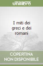 I miti dei greci e dei romani