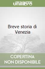 Breve storia di Venezia libro