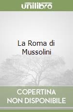 La Roma di Mussolini libro