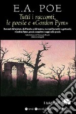 Tutti i racconti, le poesie e Gordon Pym libro