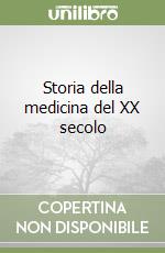 Storia della medicina del XX secolo libro