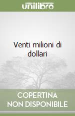 Venti milioni di dollari libro