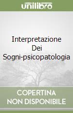 Interpretazione Dei Sogni-psicopatologia