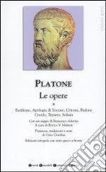 Le Opere. Testo greco a fronte. Vol. 1: Eutifrone-Apologia di Socrate-Critone-Fedone-Cratilo-Teeteto-Sofista. libro