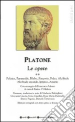 Le Opere. Testo greco a fronte. Vol. 2: Politico-Parmenide-Filebo-Simposio-Fedro-Alcibiade-Alcibiade secondo-Ipparco-Amanti. libro