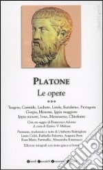 Le Opere. Testo greco a fronte. Vol. 3: Teagete-Carmide-Lachete-Liside-Eutidemo-Protagora-Gorgia-Menone-Ippia maggiore-Ippia minore-Ione-Menesseno-Clitofonte. libro