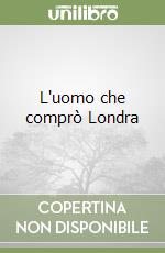 L'uomo che comprò Londra libro