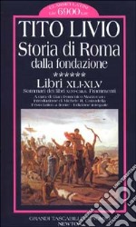 Storia di Roma dalla fondazione. Testo latino a fronte. Vol. 6: Libri 41-45. libro