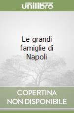 Le grandi famiglie di Napoli