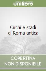 Circhi e stadi di Roma antica libro