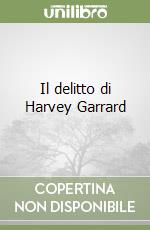 Il delitto di Harvey Garrard libro