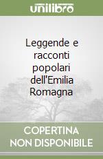 Leggende e racconti popolari dell'Emilia Romagna libro