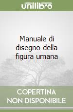 Manuale di disegno della figura umana libro