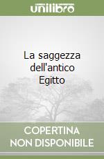 La saggezza dell'antico Egitto