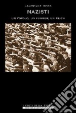 Nazisti. Un monito dalla storia. Un popolo, un Fuhrer, un Reich libro