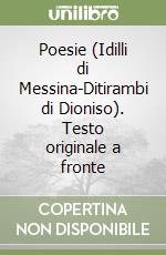 Poesie (Idilli di Messina-Ditirambi di Dioniso). Testo originale a fronte libro