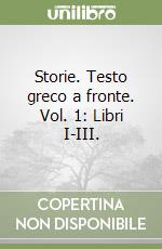 Storie. Testo greco a fronte. Vol. 1: Libri I-III. libro