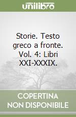 Storie. Testo greco a fronte. Vol. 4: Libri XXI-XXXIX. libro