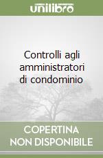 Controlli agli amministratori di condominio