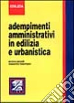 Adempimenti amministrativi in edilizia e urbanistica libro