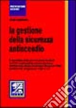 La gestione della sicurezza antincendio. Il cammino della prevenzione incendi tra CPI e autocertificazione libro