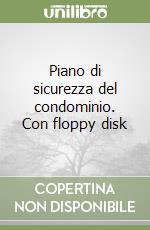 Piano di sicurezza del condominio. Con floppy disk libro