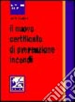 Il nuovo certificato di prevenzione incendi libro