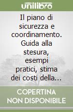 Il piano di sicurezza e coordinamento. Guida alla stesura, esempi pratici, stima dei costi della sicurezza, capitolato speciale. Con floppy disk libro