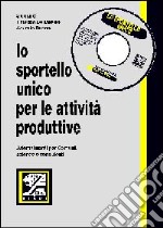 La normativa sullo sportello unico. Adempimenti per comuni, aziende e consulenti libro