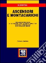 Ascensori e montacarichi. Collaudi e verifiche alla luce del DPR 30 aprile 1999, n. 162. Con i pareri CNR e le circolari ISPESL libro