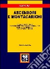 Ascensori e montacarichi. Collaudi e verifiche alla luce del DPR 30 aprile 1999, n. 162. Con i pareri CNR e le circolari ISPESL libro