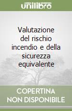 Valutazione del rischio incendio e della sicurezza equivalente libro