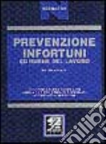 Prevenzione infortuni ed igiene del lavoro. Codice delle leggi coordinate con la giurisprudenza e le circolari libro