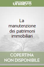 La manutenzione dei patrimoni immobiliari libro