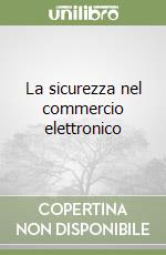 La sicurezza nel commercio elettronico libro