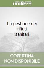 La gestione dei rifiuti sanitari