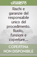 Rischi e garanzie del responsabile unico del procedimento. Ruolo, funzioni e coperture assicurative libro