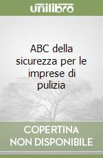 ABC della sicurezza per le imprese di pulizia libro