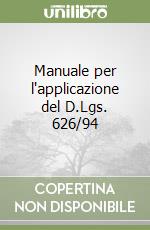 Manuale per l'applicazione del D.Lgs. 626/94 libro