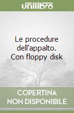 Le procedure dell'appalto. Con floppy disk