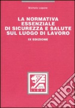 La normativa essenziale di sicurezza e salute sul luogo di lavoro libro