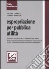 Espropriazione per pubblica utilità secondo il Testo Unico D.P.R. 327/01 e D.Lgs. 302/02. Dizionario pratico operativo con rassegna di giurispru denza, schemi... libro